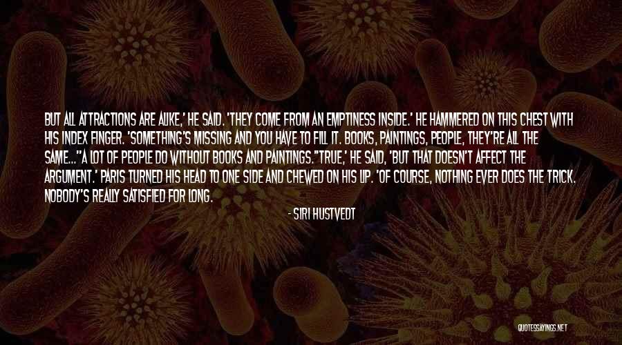 Missing Someone From Books Quotes By Siri Hustvedt Missing Someone From Books Quotes By Siri Hustvedt