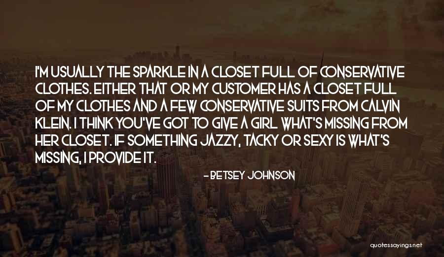 Missing Someone Girl Quotes By Betsey Johnson