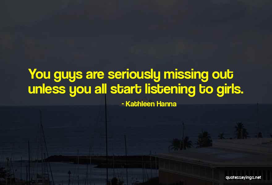 Missing Someone Girl Quotes By Kathleen Hanna