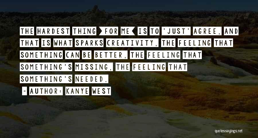 Missing Someone Is The Hardest Thing Quotes By Kanye West