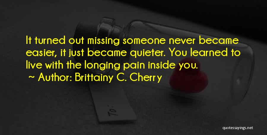 Missing Someone Never Gets Easier Quotes By Brittainy C. Cherry