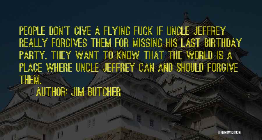 Missing Someone On Their Birthday Quotes By Jim Butcher