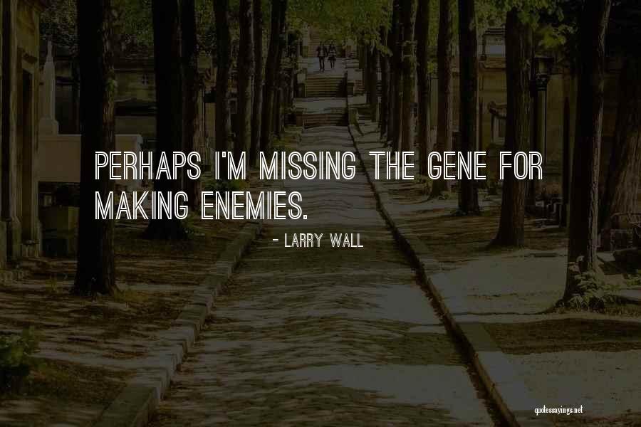 Missing Someone When They're Gone Quotes By Larry Wall