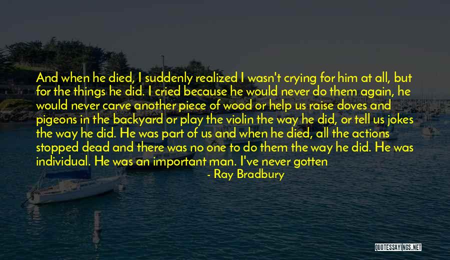 Missing Someone Who Died Quotes By Ray Bradbury Missing Someone Who Died Quotes By Ray Bradbury
