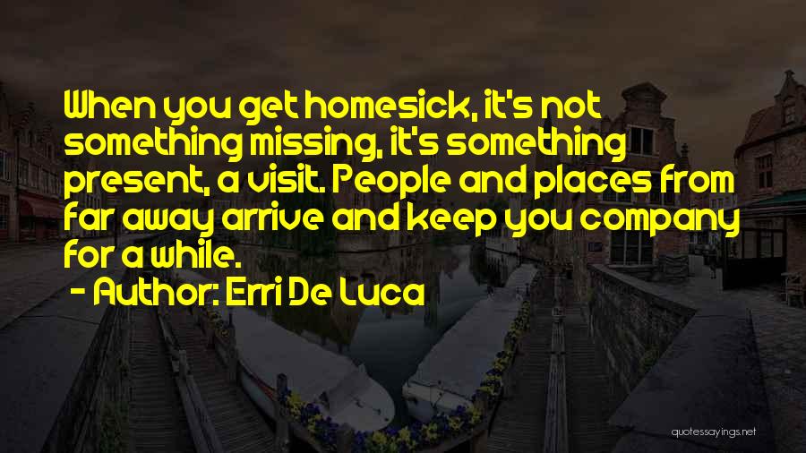 Missing Someone Who Went Away Quotes By Erri De Luca