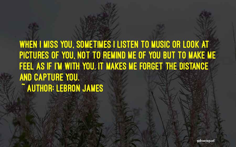 Missing Someone With Pictures Quotes By LeBron James