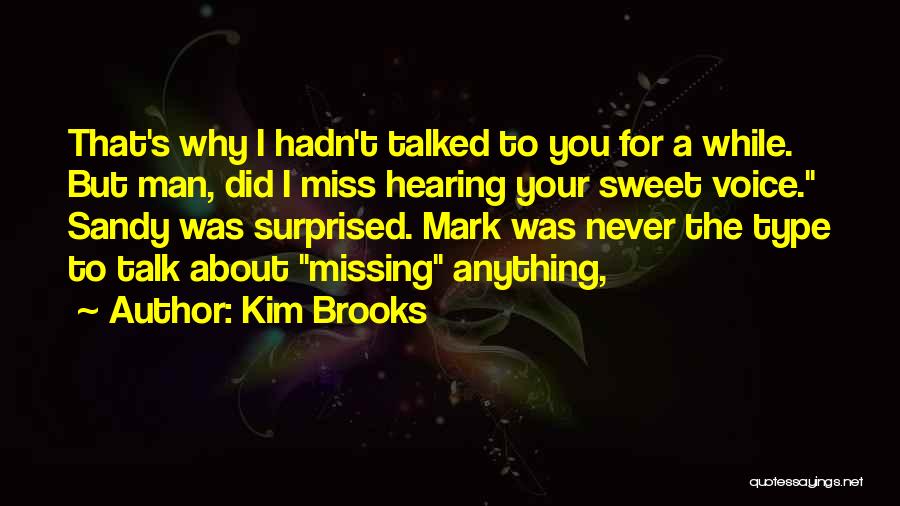Missing Someone You Can't Talk To Quotes By Kim Brooks