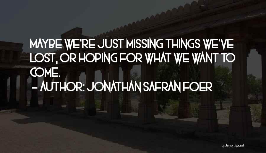 Missing Someone You Lost Quotes By Jonathan Safran Foer