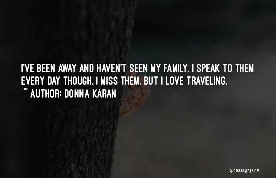 Missing Someone You Love Far Away Quotes By Donna Karan