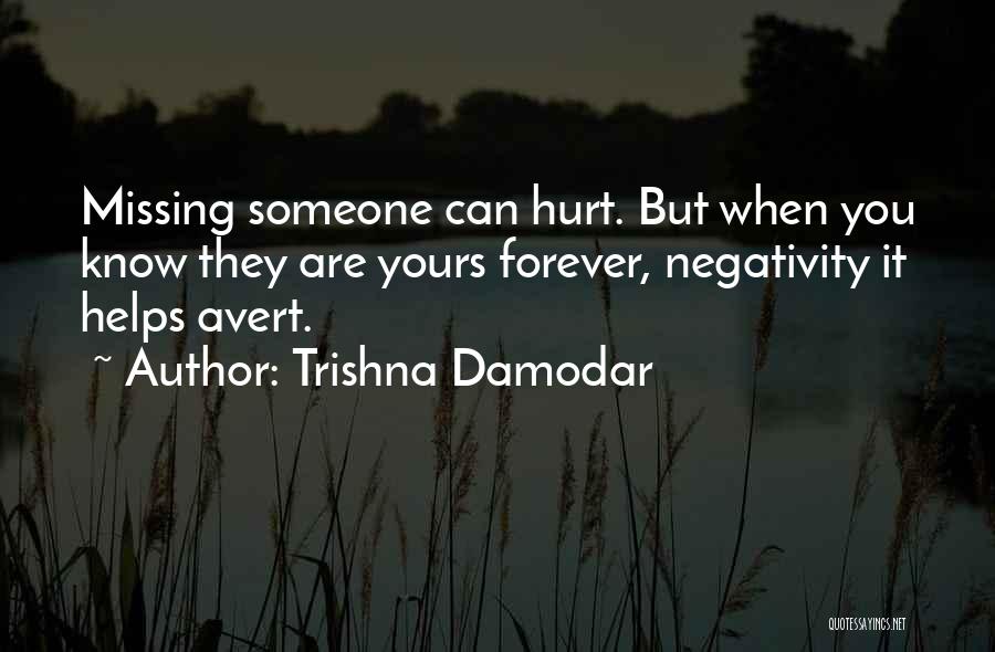 Missing Someone You Love Quotes By Trishna Damodar