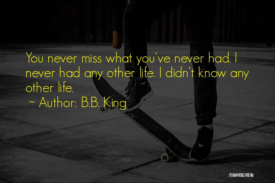 Missing Someone You Never Had Quotes By B.B. King