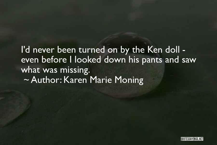 Missing Someone You Never Had Quotes By Karen Marie Moning