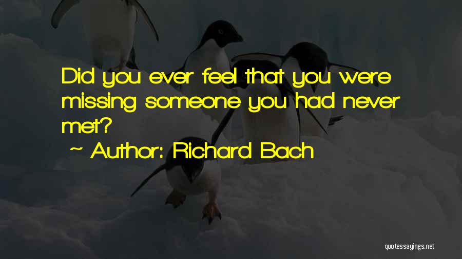 Missing Someone You Never Had Quotes By Richard Bach