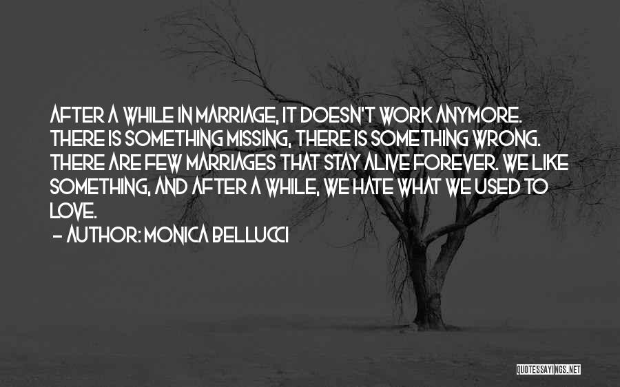 Missing Someone You Used To Love Quotes By Monica Bellucci