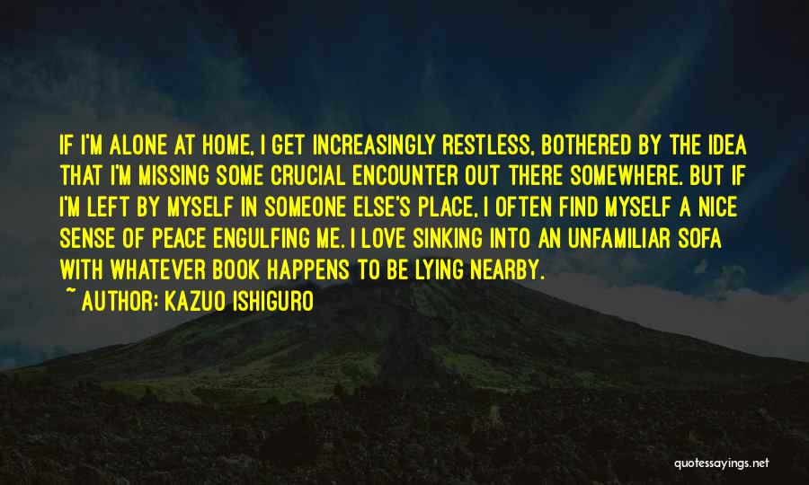 Missing Someone's Love Quotes By Kazuo Ishiguro
