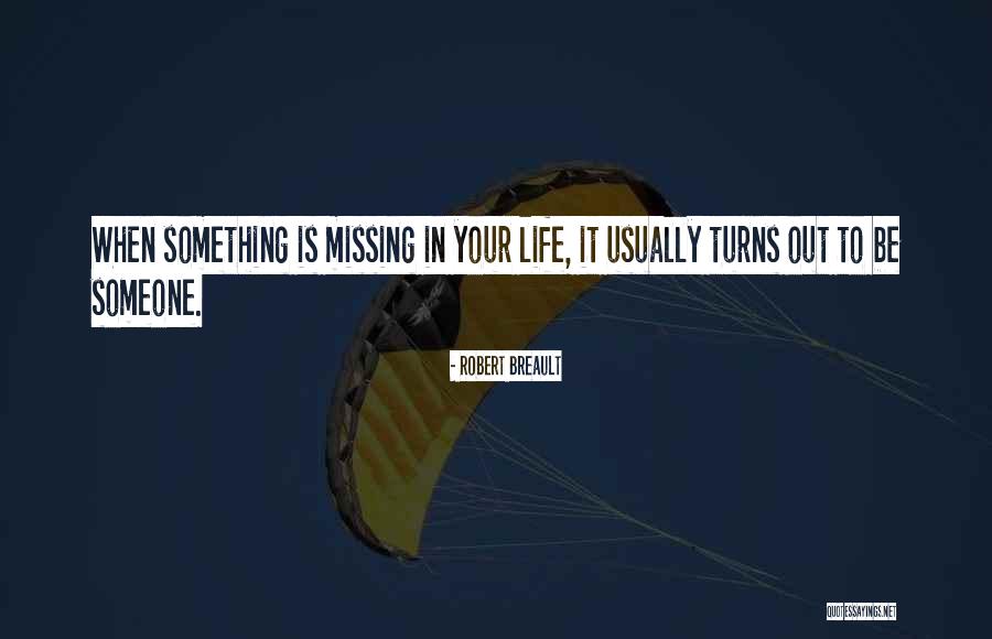 Missing Someone's Love Quotes By Robert Breault Missing Someone's Love Quotes By Robert Breault