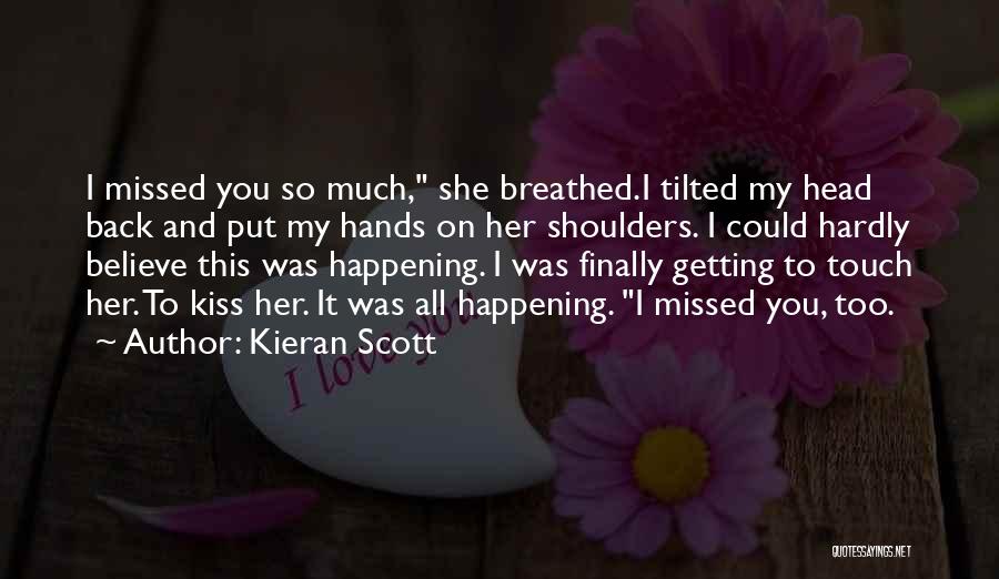 Missing Someone's Touch Quotes By Kieran Scott