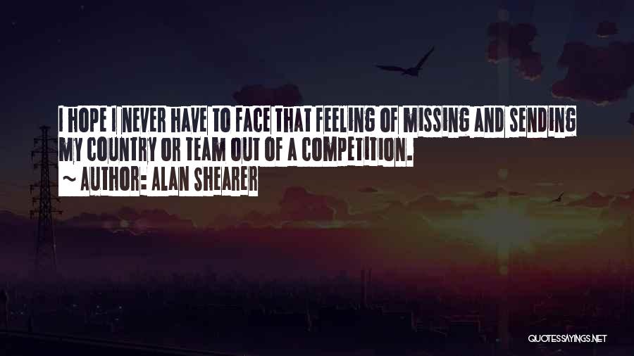 Missing That Feeling Quotes By Alan Shearer