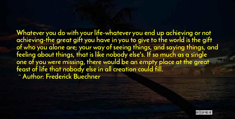 Missing That Feeling Quotes By Frederick Buechner