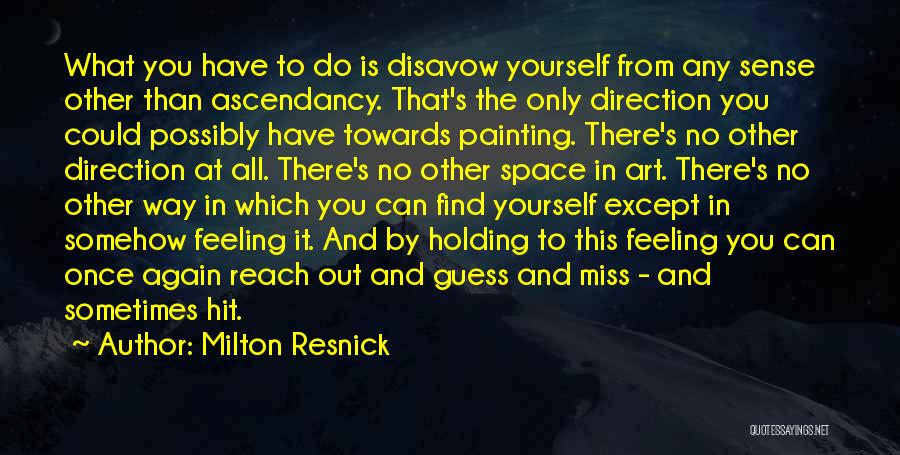 Missing That Feeling Quotes By Milton Resnick
