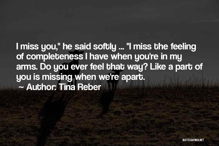Missing That Feeling Quotes By Tina Reber