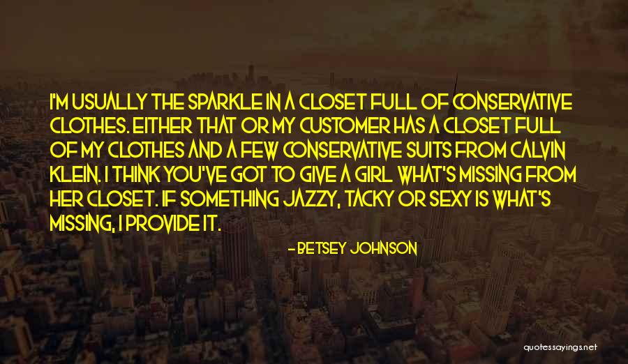 Missing That Girl Quotes By Betsey Johnson Missing That Girl Quotes By Betsey Johnson