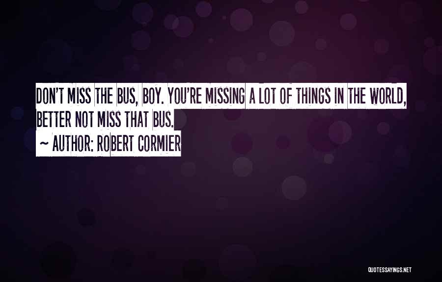 Missing That One Boy Quotes By Robert Cormier