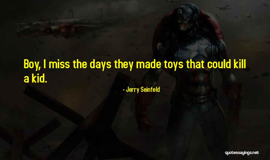 Missing The Days Quotes By Jerry Seinfeld