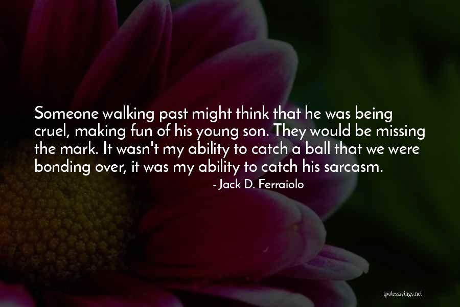 Missing The Fun Quotes By Jack D. Ferraiolo