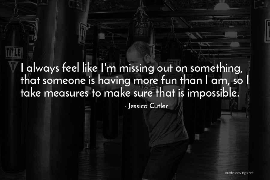 Missing The Fun Quotes By Jessica Cutler