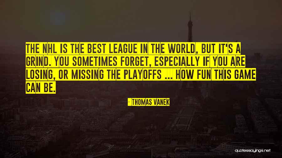 Missing The Fun Quotes By Thomas Vanek