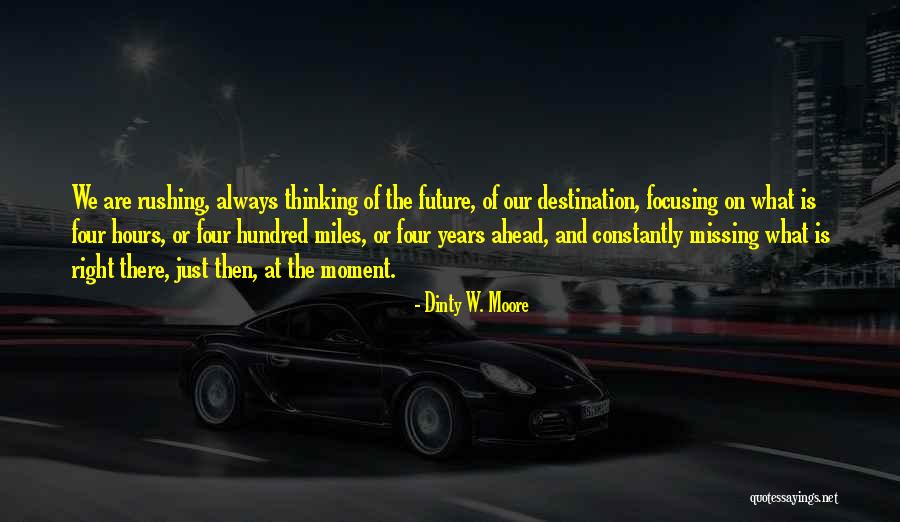 Missing The Future Quotes By Dinty W. Moore Missing The Future Quotes By Dinty W. Moore