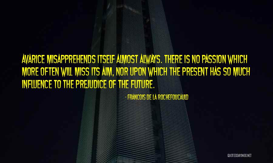 Missing The Future Quotes By Francois De La Rochefoucauld Missing The Future Quotes By Francois De La Rochefoucauld