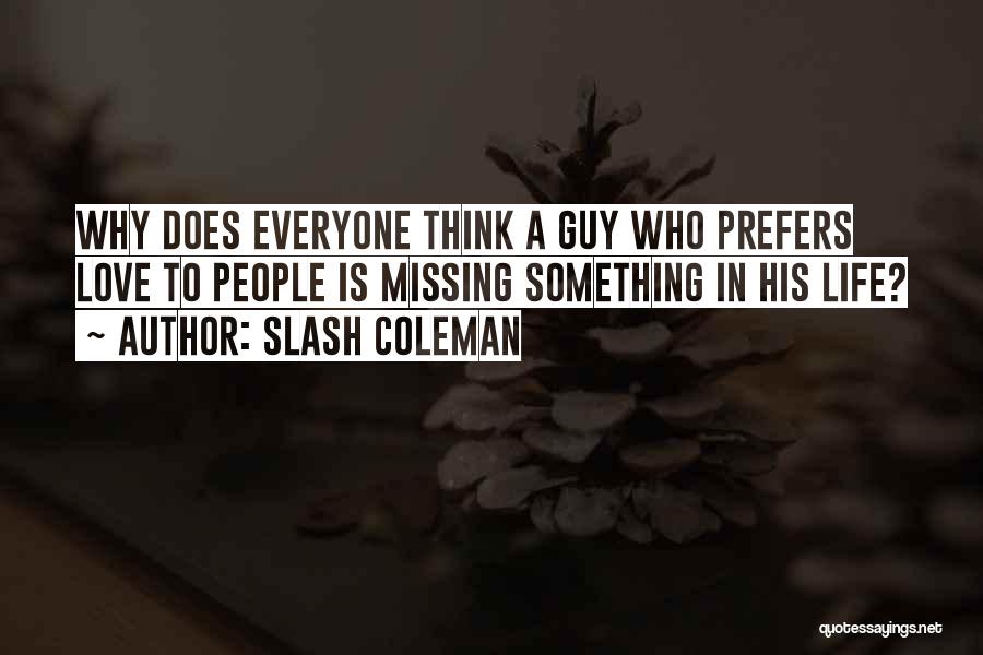 Missing The Guy You Love Quotes By Slash Coleman