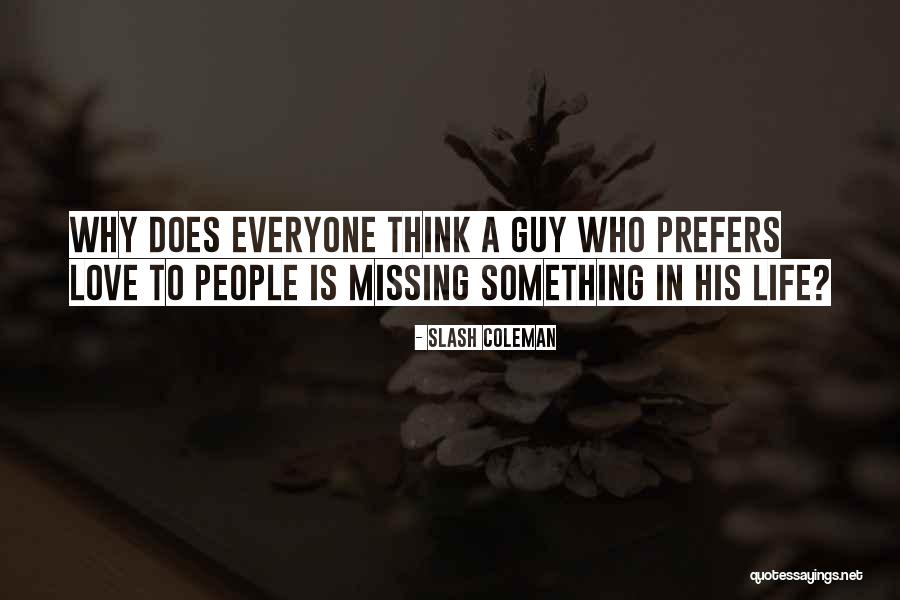 Missing The Guy You Love Quotes By Slash Coleman Missing The Guy You Love Quotes By Slash Coleman