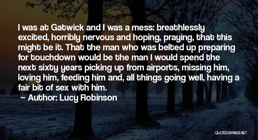 Missing The Man I Love Quotes By Lucy Robinson