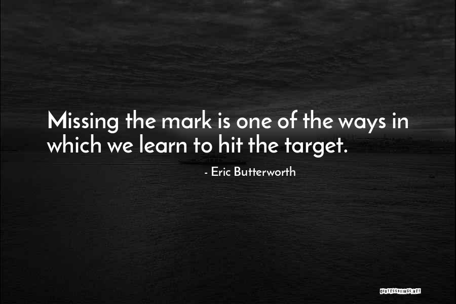 Missing The Mark Quotes By Eric Butterworth Missing The Mark Quotes By Eric Butterworth