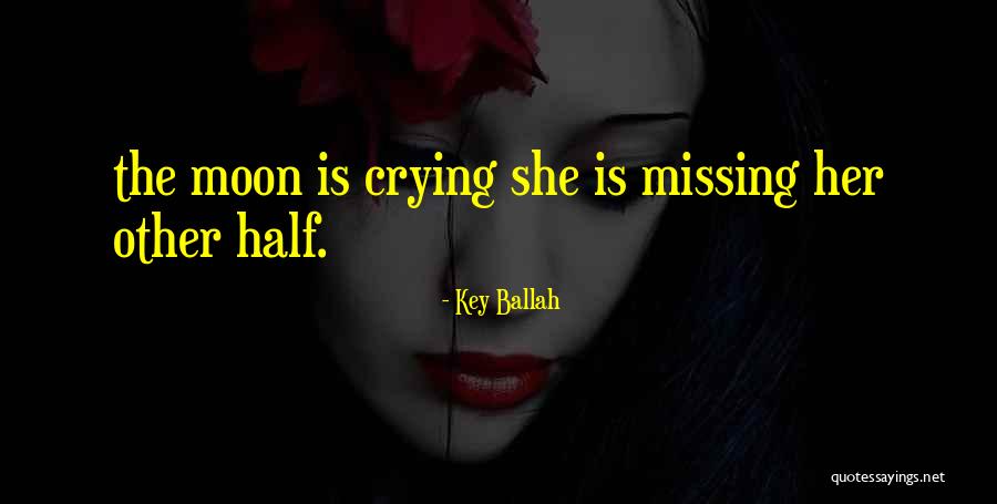 Missing The Moon Quotes By Key Ballah Missing The Moon Quotes By Key Ballah