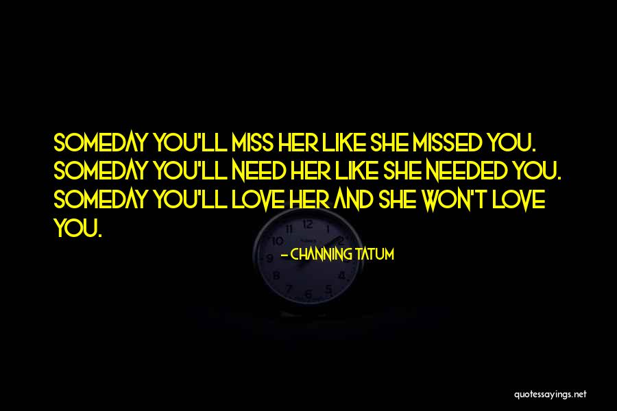Missing The Ones You Love Quotes By Channing Tatum Missing The Ones You Love Quotes By Channing Tatum