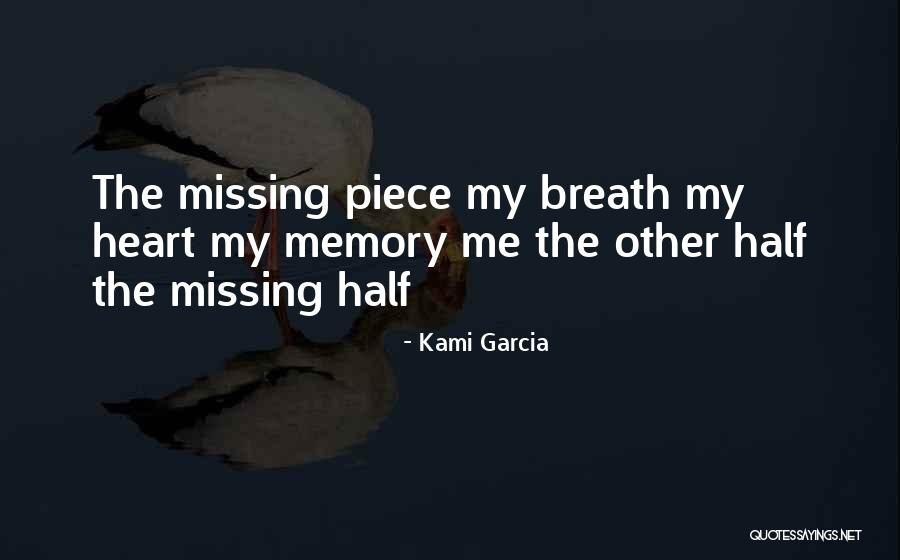 Missing The Other Half Of My Heart Quotes By Kami Garcia