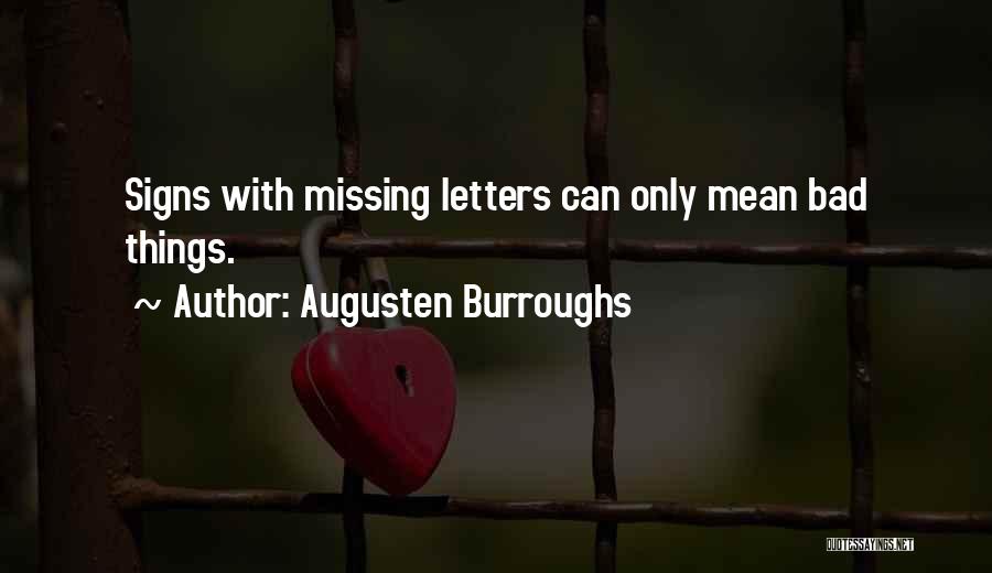 Missing The Signs Quotes By Augusten Burroughs