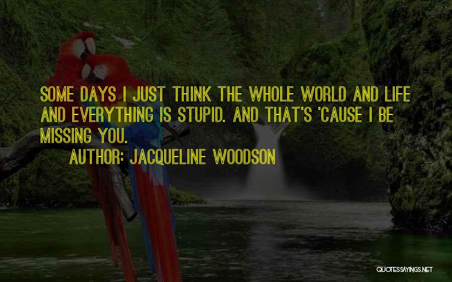 Missing Them Days Quotes By Jacqueline Woodson