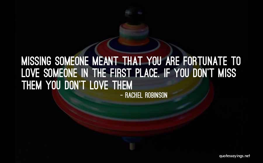 Missing Them Quotes By Rachel Robinson Missing Them Quotes By Rachel Robinson