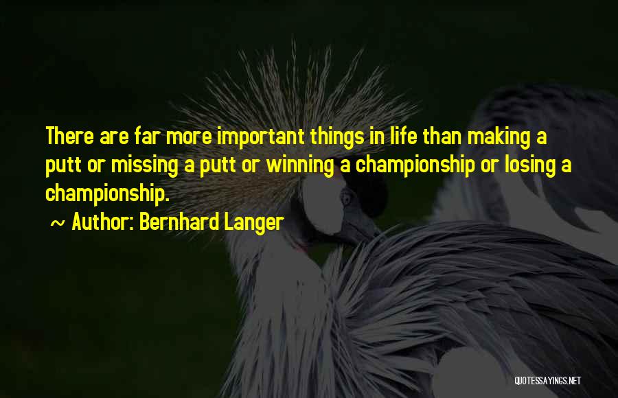 Missing Things In Life Quotes By Bernhard Langer