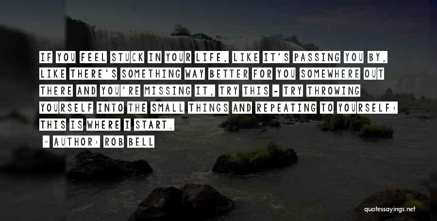 Missing Things In Life Quotes By Rob Bell