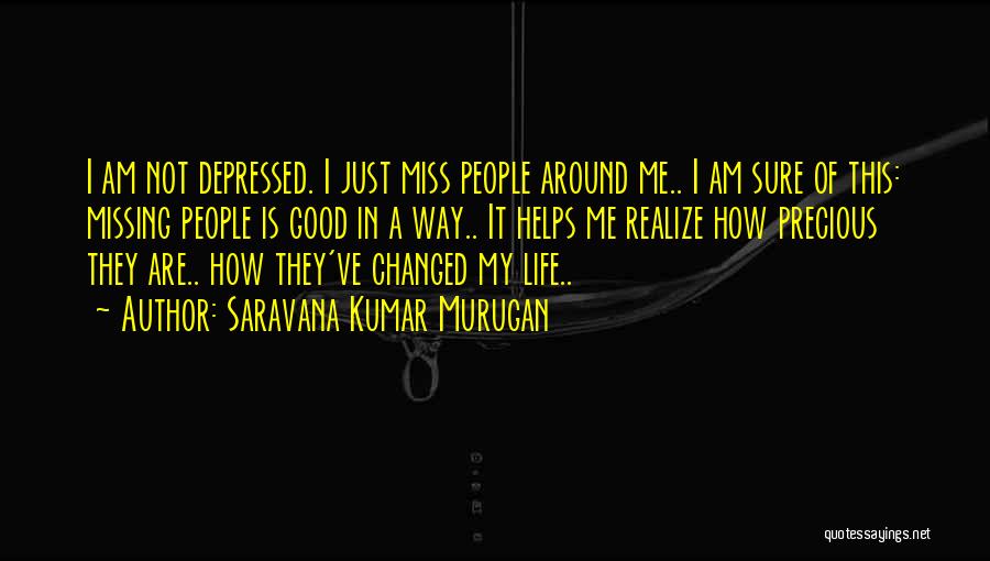 Missing Things In Life Quotes By Saravana Kumar Murugan