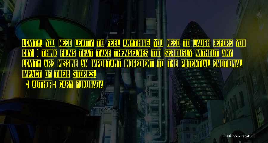 Missing Thinking You Quotes By Cary Fukunaga