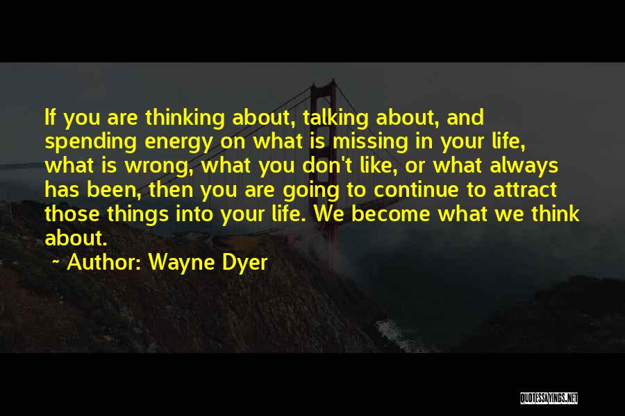 Missing Thinking You Quotes By Wayne Dyer