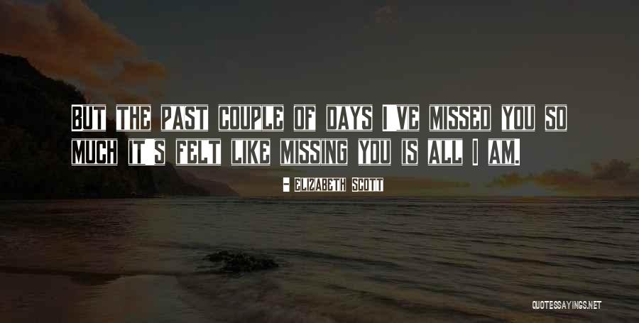 Missing Those Days With You Quotes By Elizabeth Scott Missing Those Days With You Quotes By Elizabeth Scott