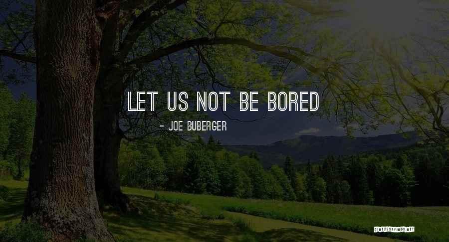 Missing Ur Boyfriend Quotes By Joe Buberger Missing Ur Boyfriend Quotes By Joe Buberger